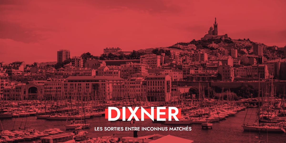 Dixner à Marseille : le goût des rencontres vraies