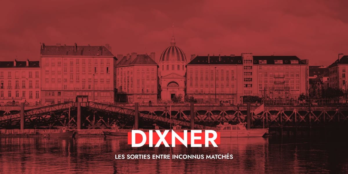 Dixner à Nantes : vivre de vraies rencontres autour d’expériences humaines