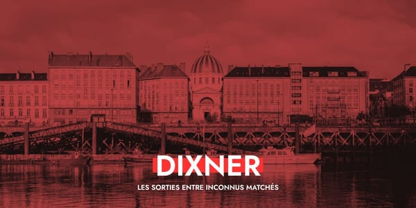 Dixner à Nantes : vivre de vraies rencontres autour d’expériences humaines
